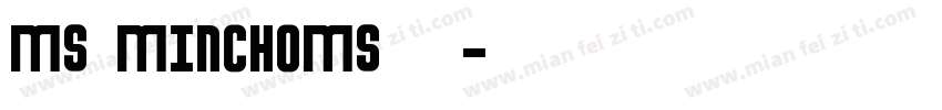 MS MINCHOMS 明朝字体转换